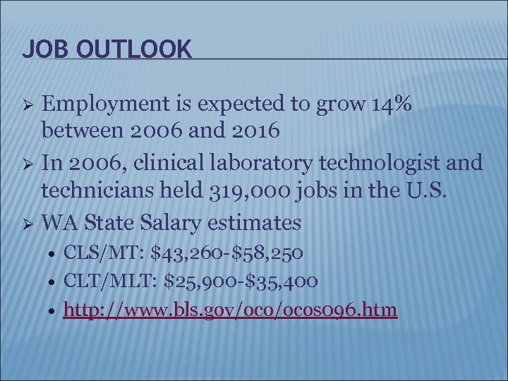 JOB OUTLOOK Employment is expected to grow 14% between 2006 and 2016 Ø In