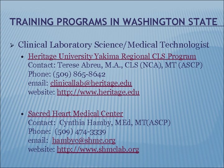 TRAINING PROGRAMS IN WASHINGTON STATE Ø Clinical Laboratory Science/Medical Technologist Heritage University Yakima Regional