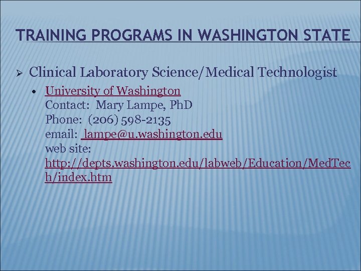TRAINING PROGRAMS IN WASHINGTON STATE Ø Clinical Laboratory Science/Medical Technologist University of Washington Contact: