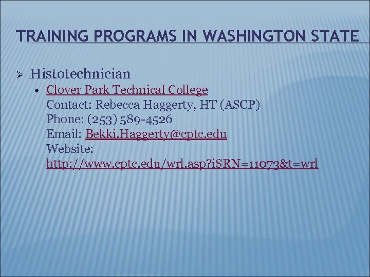 TRAINING PROGRAMS IN WASHINGTON STATE Ø Histotechnician Clover Park Technical College Contact: Rebecca Haggerty,