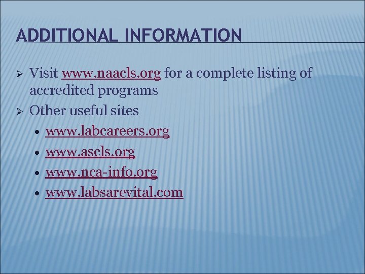 ADDITIONAL INFORMATION Ø Ø Visit www. naacls. org for a complete listing of accredited