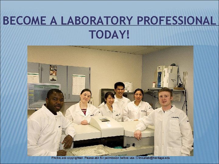 BECOME A LABORATORY PROFESSIONAL TODAY! Photos are copyrighted. Please ask for permission before use.