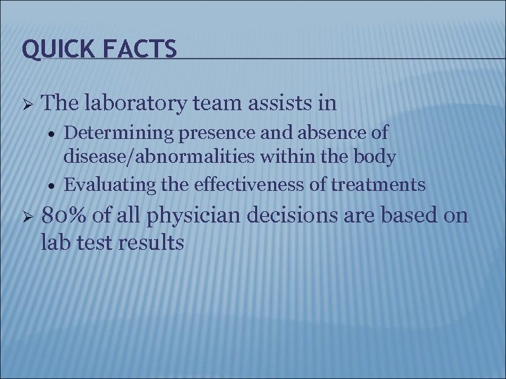 QUICK FACTS Ø The laboratory team assists in Ø Determining presence and absence of