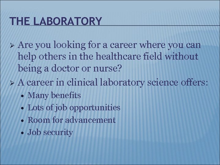 THE LABORATORY Are you looking for a career where you can help others in