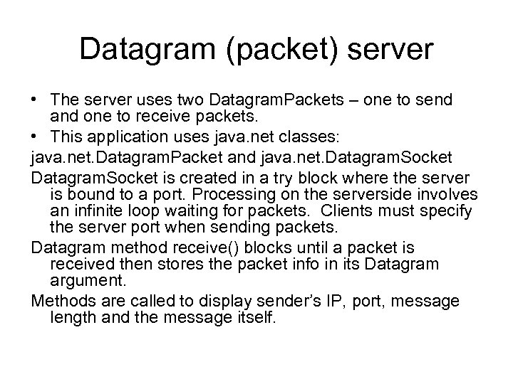 Datagram (packet) server • The server uses two Datagram. Packets – one to send