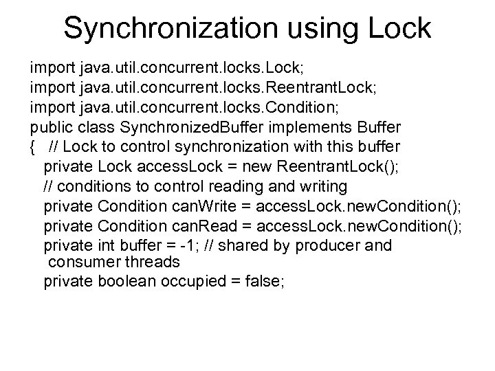 Synchronization using Lock import java. util. concurrent. locks. Lock; import java. util. concurrent. locks.