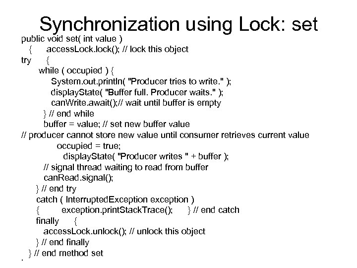 Synchronization using Lock: set public void set( int value ) { access. Lock. lock();