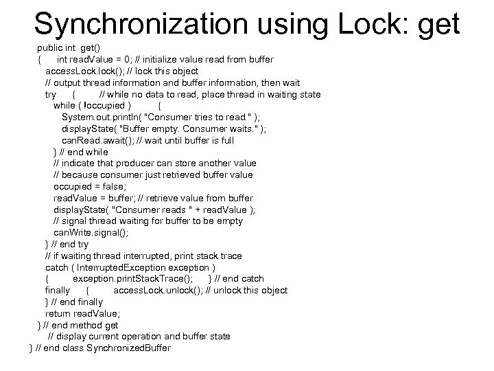 Synchronization using Lock: get public int get() { int read. Value = 0; //