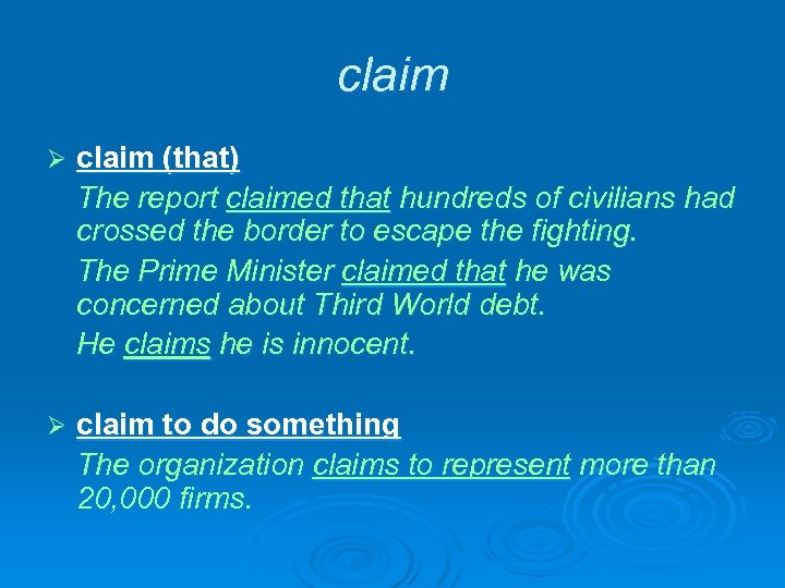 claim Ø claim (that) The report claimed that hundreds of civilians had crossed the