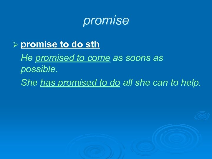 promise Ø promise to do sth He promised to come as soons as possible.