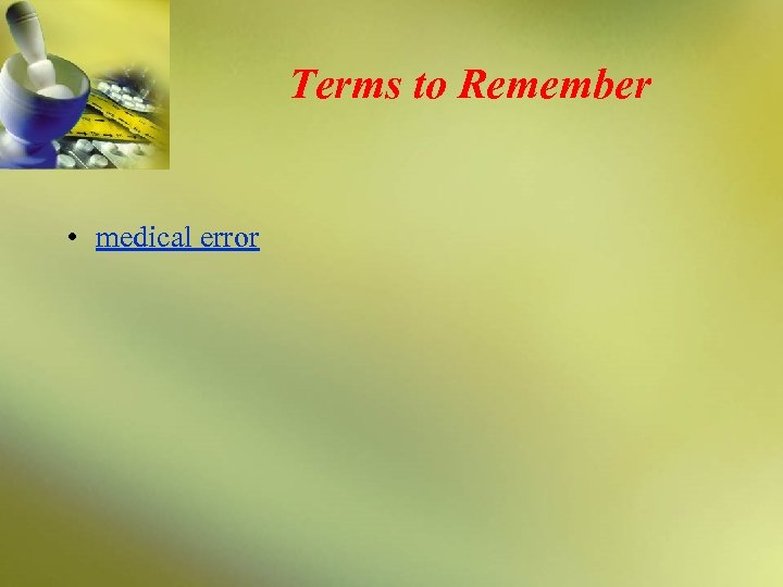 Terms to Remember • medical error 