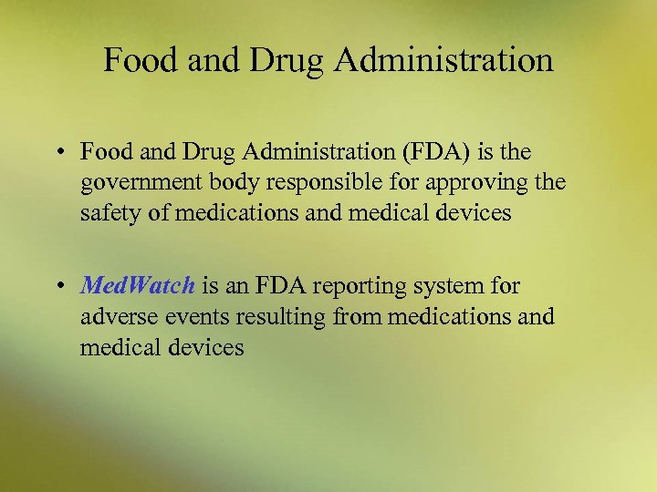 Food and Drug Administration • Food and Drug Administration (FDA) is the government body