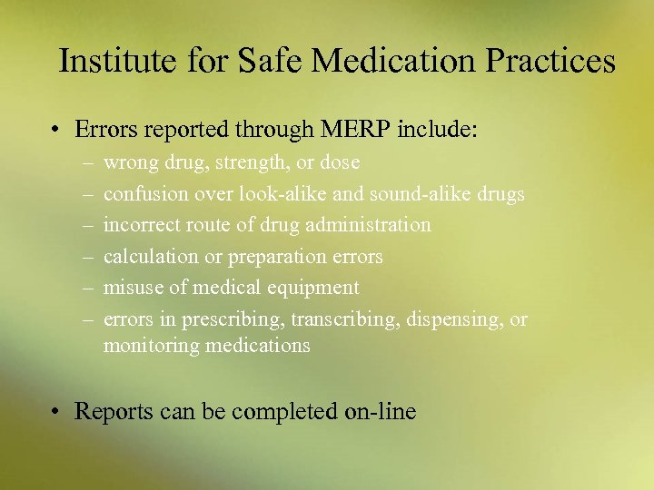 Institute for Safe Medication Practices • Errors reported through MERP include: – – –