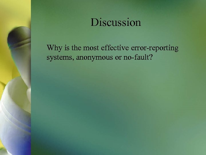 Discussion Why is the most effective error-reporting systems, anonymous or no-fault? 