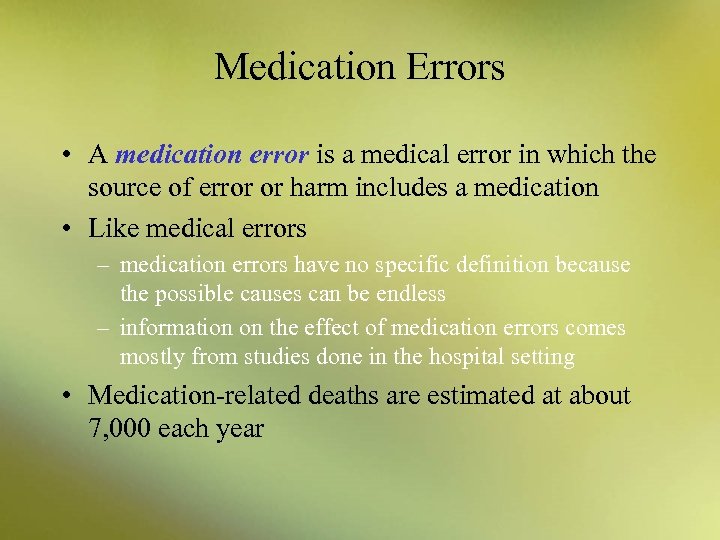 Medication Errors • A medication error is a medical error in which the source