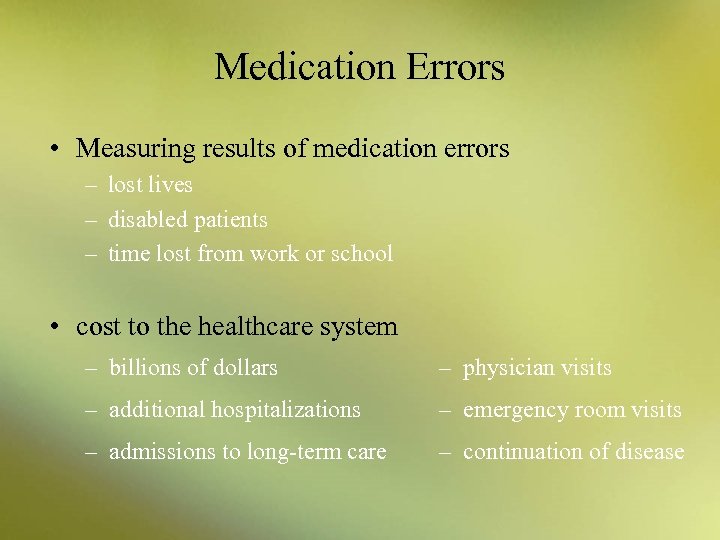 Medication Errors • Measuring results of medication errors – lost lives – disabled patients