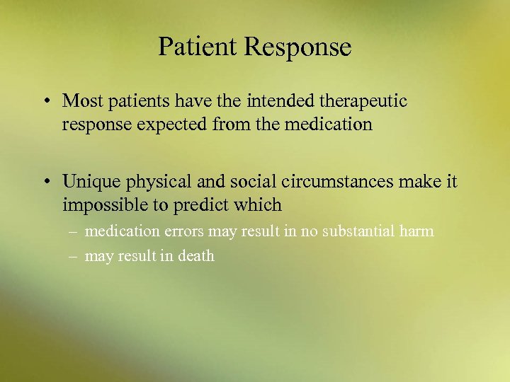 Patient Response • Most patients have the intended therapeutic response expected from the medication