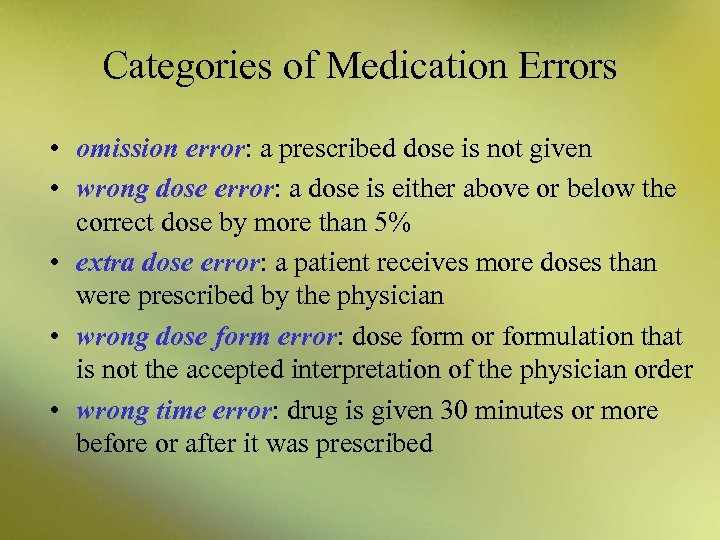 Categories of Medication Errors • omission error: a prescribed dose is not given •
