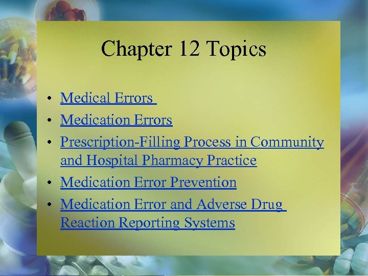 Chapter 12 Topics • Medical Errors • Medication Errors • Prescription-Filling Process in Community