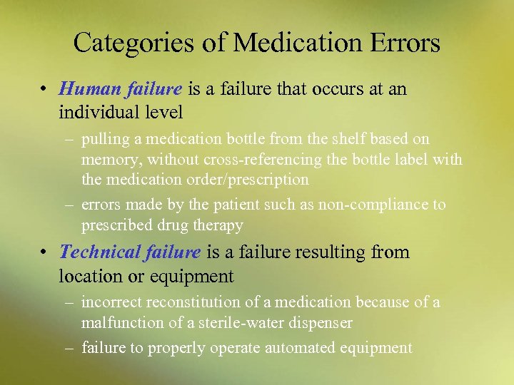 Categories of Medication Errors • Human failure is a failure that occurs at an