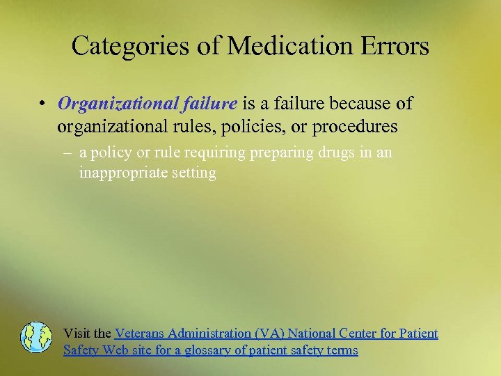 Categories of Medication Errors • Organizational failure is a failure because of organizational rules,