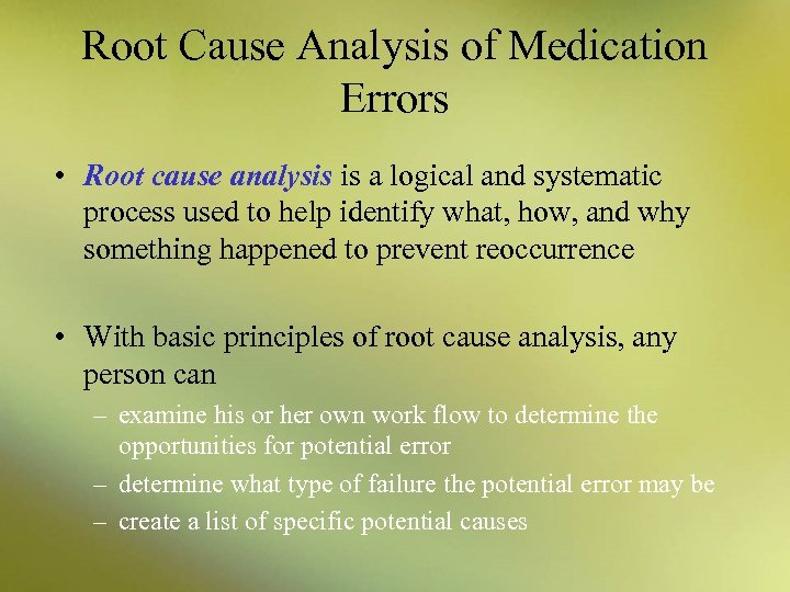 Root Cause Analysis of Medication Errors • Root cause analysis is a logical and