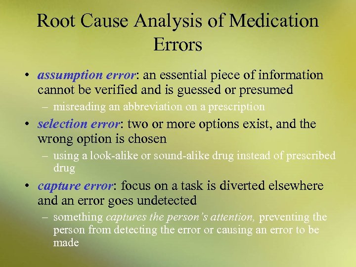 Root Cause Analysis of Medication Errors • assumption error: an essential piece of information
