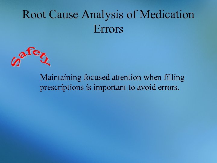 Root Cause Analysis of Medication Errors Maintaining focused attention when filling prescriptions is important