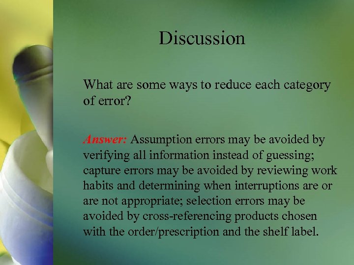 Discussion What are some ways to reduce each category of error? Answer: Assumption errors