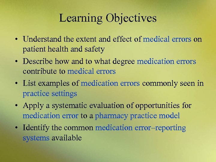 Learning Objectives • Understand the extent and effect of medical errors on patient health
