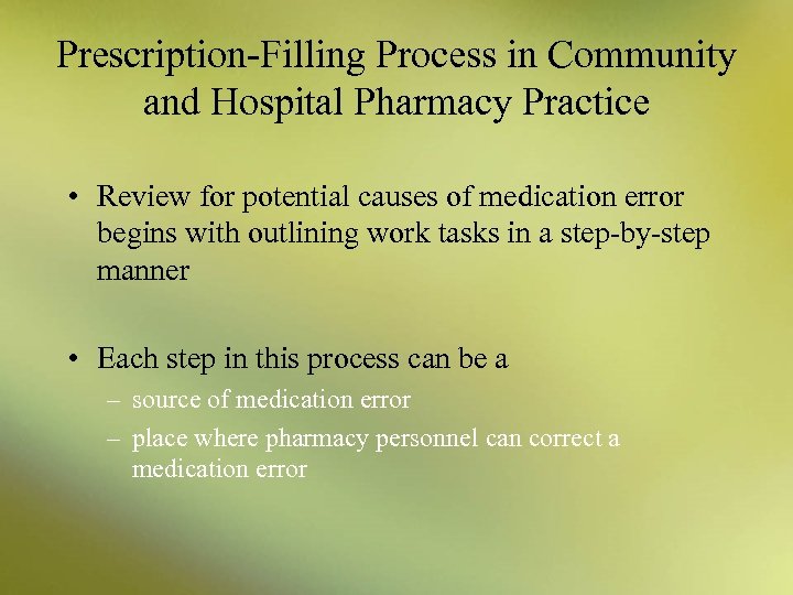 Prescription-Filling Process in Community and Hospital Pharmacy Practice • Review for potential causes of