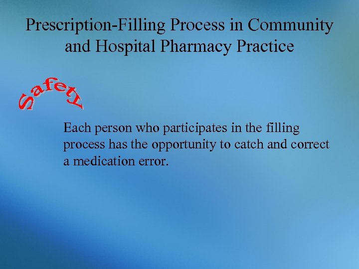 Prescription-Filling Process in Community and Hospital Pharmacy Practice Each person who participates in the