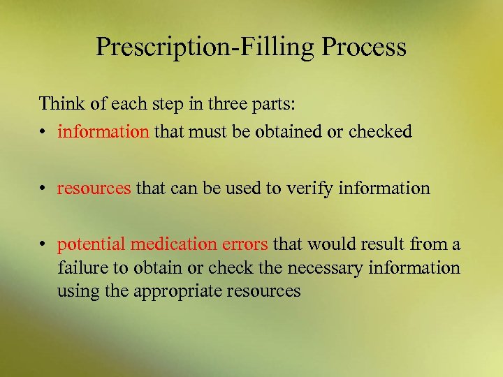 Prescription-Filling Process Think of each step in three parts: • information that must be