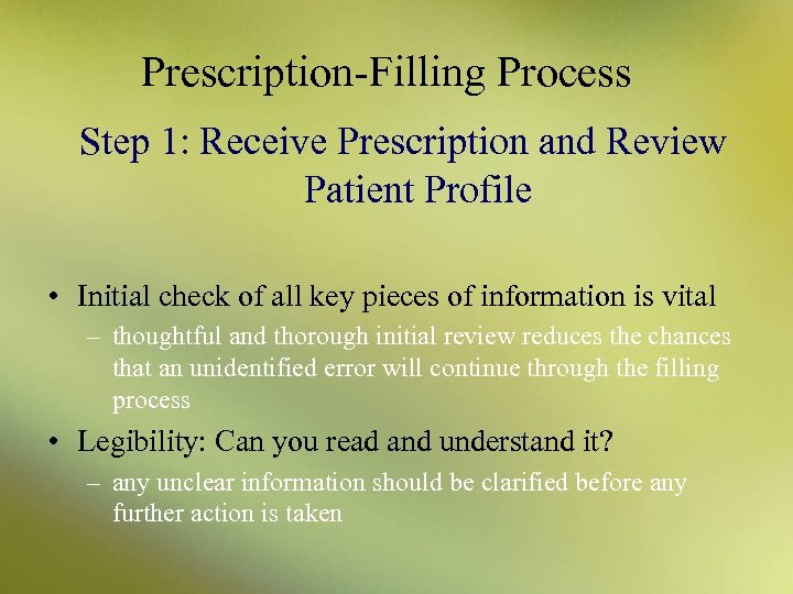 Prescription-Filling Process Step 1: Receive Prescription and Review Patient Profile • Initial check of