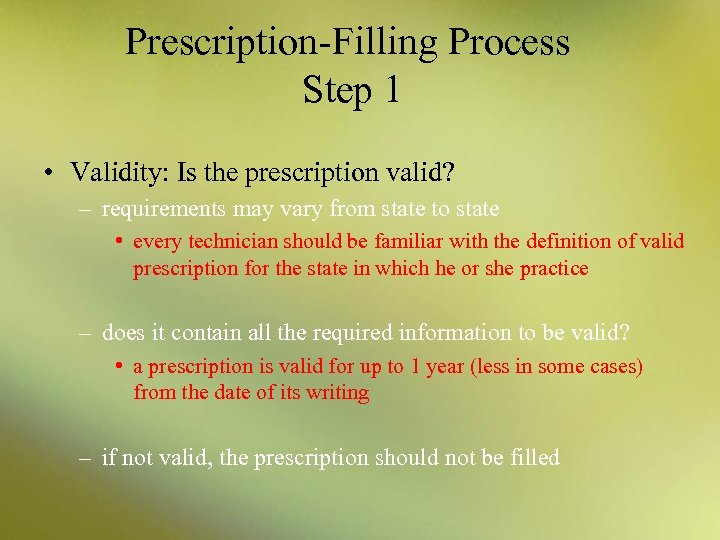 Prescription-Filling Process Step 1 • Validity: Is the prescription valid? – requirements may vary