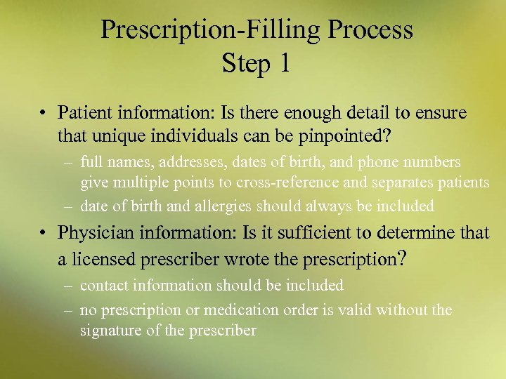 Prescription-Filling Process Step 1 • Patient information: Is there enough detail to ensure that