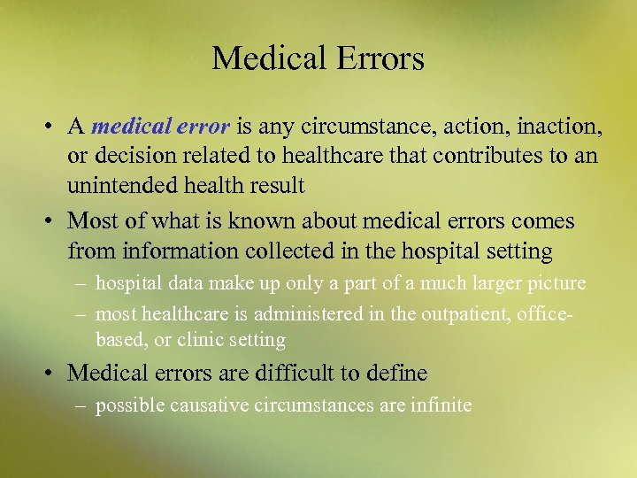 Medical Errors • A medical error is any circumstance, action, inaction, or decision related
