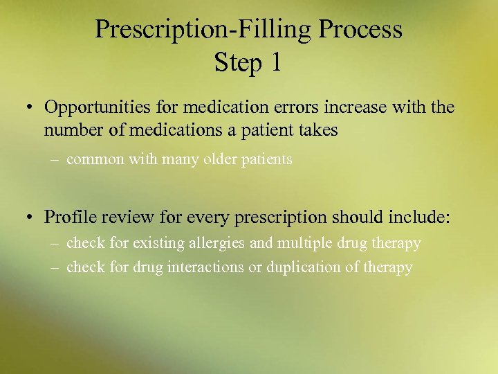 Prescription-Filling Process Step 1 • Opportunities for medication errors increase with the number of