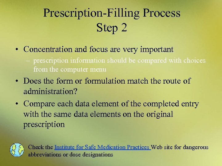 Prescription-Filling Process Step 2 • Concentration and focus are very important – prescription information