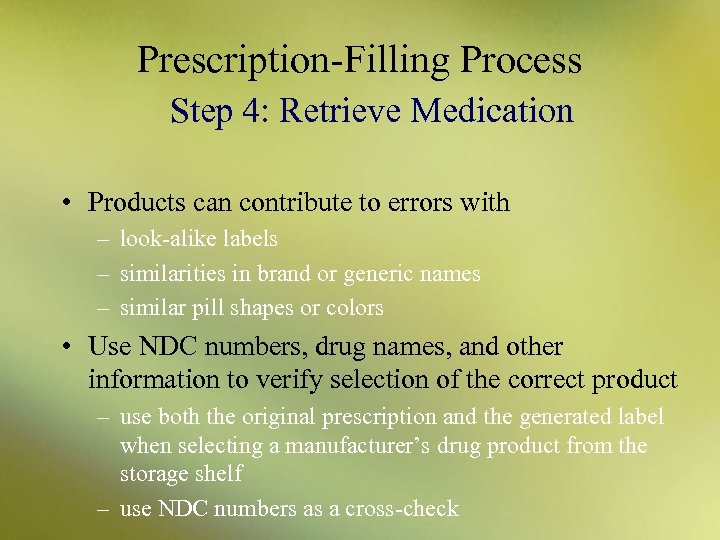 Prescription-Filling Process Step 4: Retrieve Medication • Products can contribute to errors with –