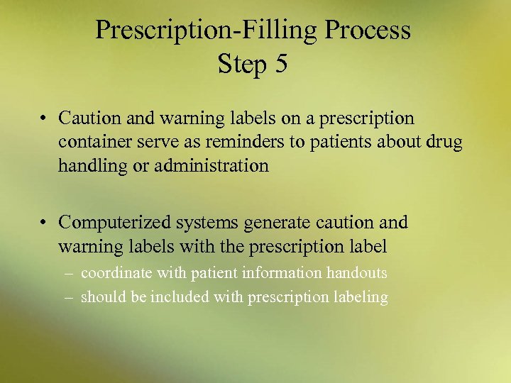 Prescription-Filling Process Step 5 • Caution and warning labels on a prescription container serve