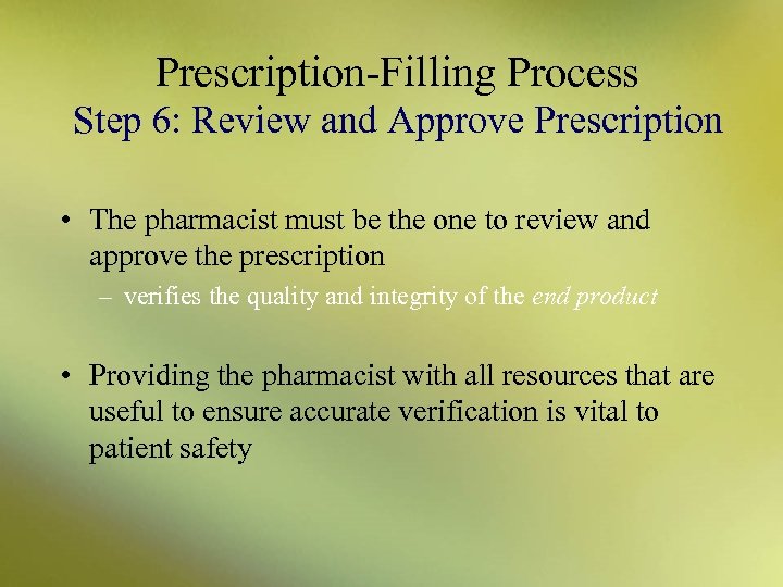 Prescription-Filling Process Step 6: Review and Approve Prescription • The pharmacist must be the