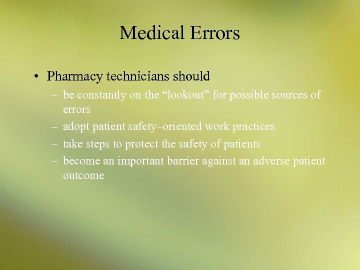 Medical Errors • Pharmacy technicians should – be constantly on the “lookout” for possible