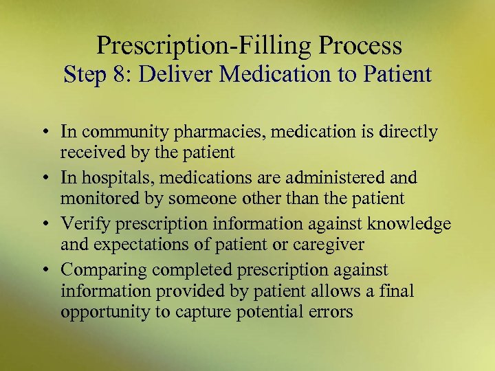 Prescription-Filling Process Step 8: Deliver Medication to Patient • In community pharmacies, medication is