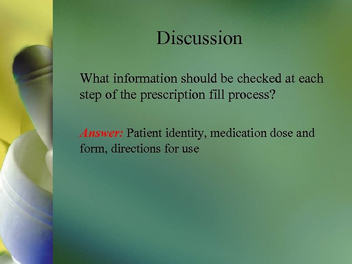 Discussion What information should be checked at each step of the prescription fill process?