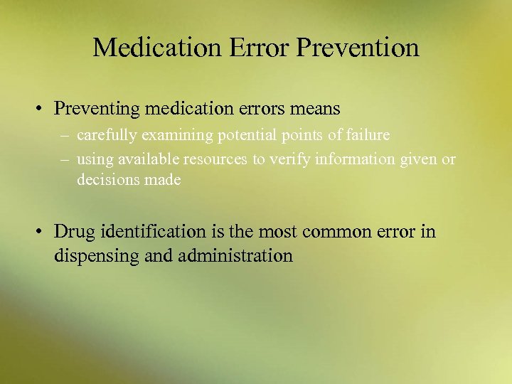 Medication Error Prevention • Preventing medication errors means – carefully examining potential points of