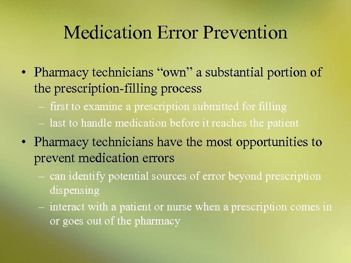 Medication Error Prevention • Pharmacy technicians “own” a substantial portion of the prescription-filling process