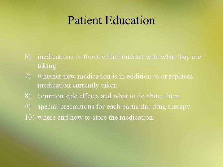 Patient Education 6) medications or foods which interact with what they are taking 7)