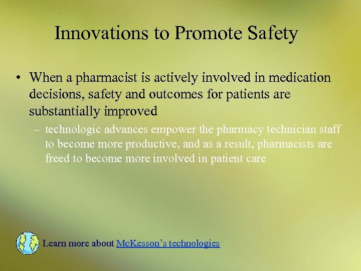 Innovations to Promote Safety • When a pharmacist is actively involved in medication decisions,