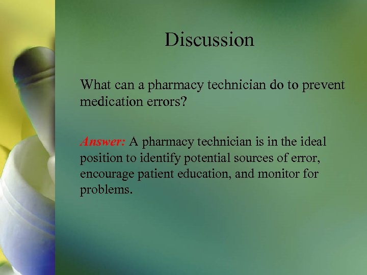 Discussion What can a pharmacy technician do to prevent medication errors? Answer: A pharmacy